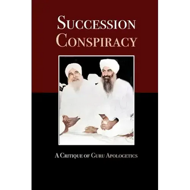 Succession Conspiracy: A Critique of Guru Apologetics