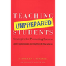 Teaching Unprepared Students: Strategies for Promoting Success and Retention in Higher Education