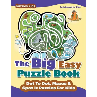 The Big Easy Puzzle Book: Dot To Dot, Mazes & Spot It Puzzles For Kids - Puzzles Kids