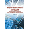 Facilities Planning and Design - An Introduction for Facility Planners, Facility Project Managers and Facility Managers