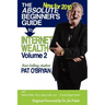 The Absolute Beginner's Guide to Internet Wealth, Volume 2: New for 2010