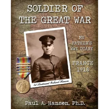Soldier of the Great War: My Fathers Diary of 1918 in WW I in France