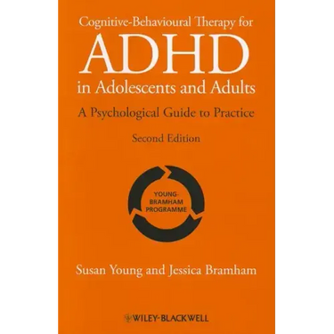Cognitive-Behavioural Therapy for ADHD in Adolescents and Adults: A Psychological Guide to Practice