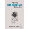 9 Deadly Self-Sabotage Behaviors: An Insight Into How To Overcome Self-Sabotaging Behaviors
