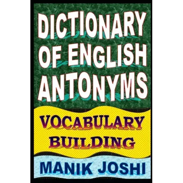 Dictionary of English Antonyms: Vocabulary Building