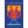 Two Hearts Dancing: A Spiritual Journeybook for Gay Men: The Companion Volume to Two Flutes Playing