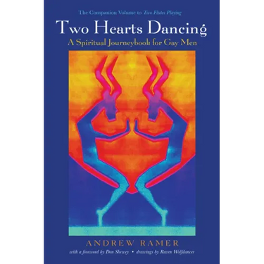 Two Hearts Dancing: A Spiritual Journeybook for Gay Men: The Companion Volume to Two Flutes Playing