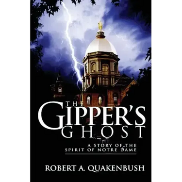 The Gipper's Ghost: A Story of the Spirit of Notre Dame