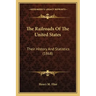 The Railroads Of The United States: Their History And Statistics (1868)