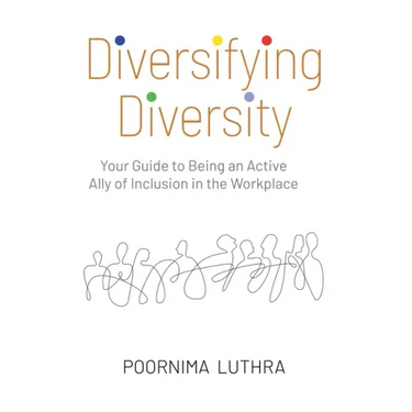 Diversifying Diversity: Your Guide to Being an Active Ally of Inclusion in the Workplace