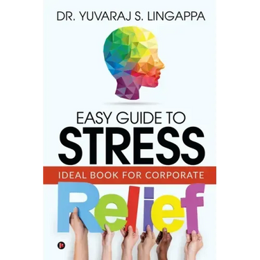 Easy Guide to Stress Relief: Ideal Book for Corporate