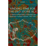 Finding Time for the Old Stone Age: A History of Palaeolithic Archaeology and Quaternary Geology in Britain, 1860-1960