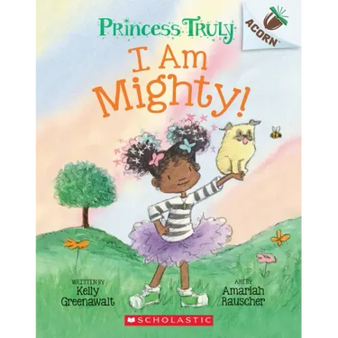I Am Mighty: An Acorn Book (Princess Truly #6)