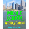 Middle School Word Search: 133 Large Print Vocabulary Themed Puzzles