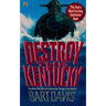Destroy the Kentucky
