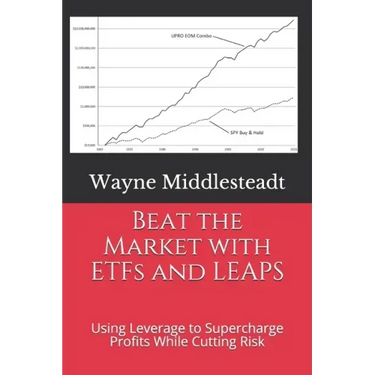 Beat the Market with ETFs and LEAPS: Using Leverage to Supercharge Profits While Cutting Risk