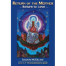 Return of the Mother: Return to Love