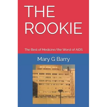 The Rookie: The Best of Medicine/the Worst of AIDS