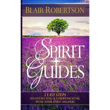 Spirit Guides: 3 Easy Steps To Connecting And Communicating With Your Spirit Hel