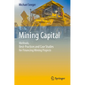 Mining Capital: Methods, Best-Practices and Case Studies for Financing Mining Projects