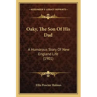 Oaky, The Son Of His Dad: A Humorous Story Of New England Life (1901)