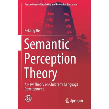 Semantic Perception Theory: A New Theory on Children's Language Development