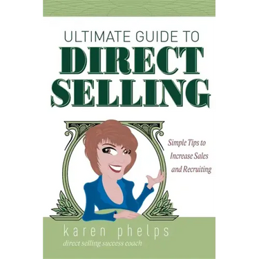 Ultimate Guide to Direct Selling: Simple Ideas to Increase Sales and Recruiting