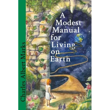 A Modest Manual for Living on Earth