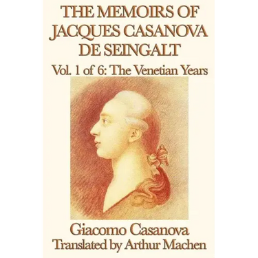 The Memoirs of Jacques Casanova de Seingalt Vol. 1 the Venetian Years