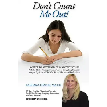 Don't Count Me Out! A GUIDE TO BETTER GRADES AND TEST SCORES PRE K -12TH