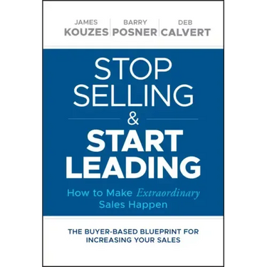 Stop Selling and Start Leading: How to Make Extraordinary Sales Happen