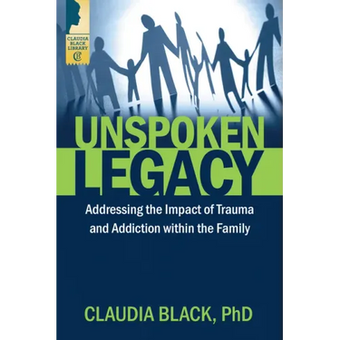 Unspoken Legacy: Addressing the Impact of Trauma and Addiction Within the Family