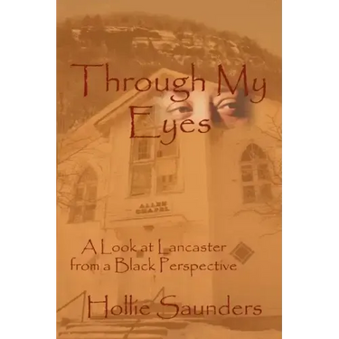 Through My Eyes: A History of Lancaster from a Black Perspective