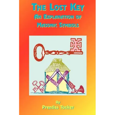 The Lost Key: An Explanation and Application of the Masonic Symbols
