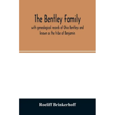 The Bentley family: with genealogical records of Ohio Bentleys and known as the tribe of Benjamin