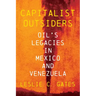 Capitalist Outsiders: Oil's Legacies in Mexico and Venezuela