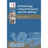 Archaeology, Cultural Property, and the Military