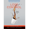Lose Control - Women's Bible Study Leader Guide: The Way to Find Your Soul