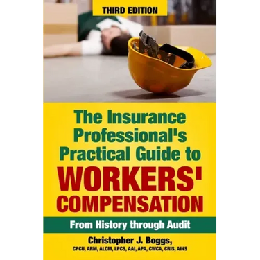 The Insurance Professional's Practical Guide to Workers' Compensation: From History through Audit