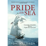 Pride of the Sea: Courage, Disaster, and a Fight for Survival