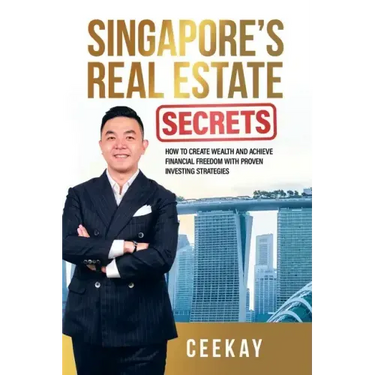 Singapore's Real Estate Secrets: How to Create Wealth & Achieve Financial Freedom with Proven Investing Strategies