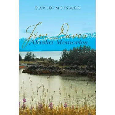 Jim Daves Alaska Memories