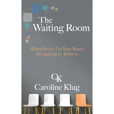 The Waiting Room: When You're on Your Knees Struggling to Believe