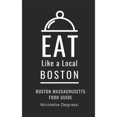 Eat Like a Local- Boston: Boston Massachusetts Food Guide