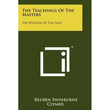 The Teachings Of The Masters: The Wisdom Of The Ages
