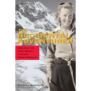 The Accidental Adventurer: Memoirs of the First Woman to Clib Mount McKinley