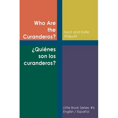 Who Are the Curanderos?: ¿Quiénes son los Curanderos?