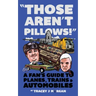 Those Aren't Pillows!: A fan's guide to Planes, Trains and Automobiles