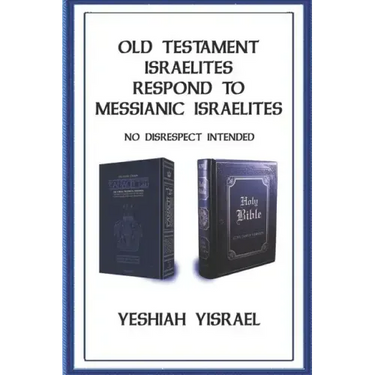 Old Testament Israelites Respond to Messianic Israelites: No Disrespect Intended