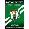 Boston Celtics Triivia Quiz Book: The One With All The Questions